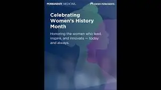 Celebrating Women&rsquo;s History Month - Permanente Medicine