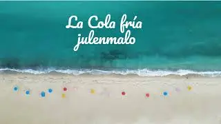 La Cola fr&iacute;a - julenmalo
