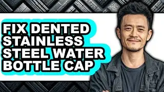 How to Fix Dented Stainless Steel Water Bottle Cap (only Way)