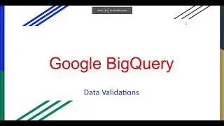 Google Cloud Platform Big Query Data Validations | Numeric | Alphabetic | Date Validations