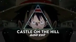 CASTLE ON THE HILL AUDIO EDIT