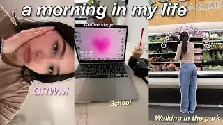 a morning in my life! | school, coffee shop, grocery shopping, walking dog