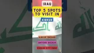 Top 5 Spots to Visit in Kirkuk (Iraq)