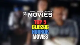 Top 5 Classic Horror | Movie Talk
