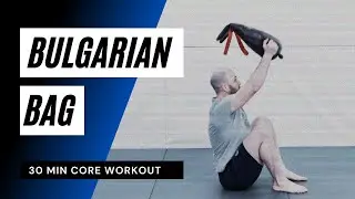 Bulgarian Bag | 30 Min Core Workout (+ a bit of grips)