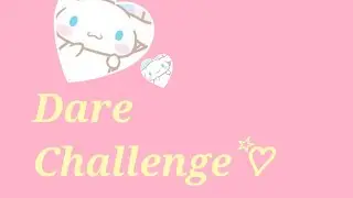 Dare Challenge!! ♡☆ ( requested by a fan!) |sLaY QuEeN_Kynzlee