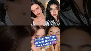 🌈 Which Skin Type Are You? All Shades Are Beautiful! 💖