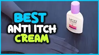 Top 5 Best Anti itch Creams Review in 2023