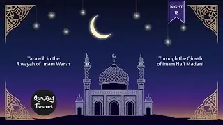 Tarawih in the Riwayah of Imam Warsh through the Qiraah of Imam Nafi Madani | Night 18
