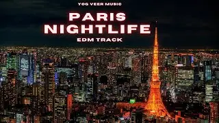 PARIS NIGHTLIFE| NIGHTLIFE IN EUROPE | YOG VEER MUSIC | SOULBIRD PRODUCTIONS #yogveer786