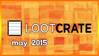 UNBOXING LOOTCRATE BOX MAY 2015