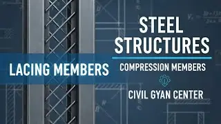 Lacing  Members || Compression Members || Design of Steel Structure || Shree Vardhan Srivastava 