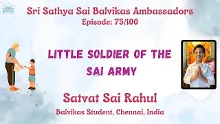 Sri Sathya Sai Balvikas Ambassadors | Ep 75 | Little army of the Sai army |