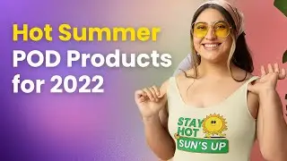 Top POD Products for Summer 2022