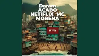 Daram Acabou Netiflix (feat. Mc Morena)