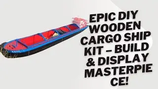 Epic DIY Wooden Cargo Ship Kit &ndash; Build & Display Masterpiece!
