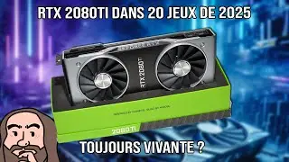 RTX 2080Ti dans 20 jeux de 2025 - Toujours vivante ?