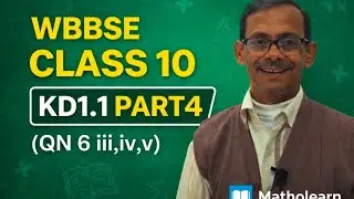 WBBSE CLASS 10 |KD1.1 PART4 (QN 6 iii,iv, v)