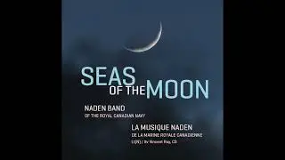 🎵 Seas of the Moon I. Sea of Tranquility - Robert Buckley | Naden Band of the Royal Canadian Navy