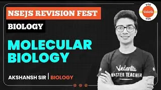 MOLECULAR BIOLOGY | NSEJS Revision Fest | NSEJS 2022|  Akshansh Agarwal | Vedantu Olympiad School