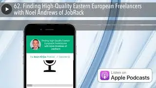 62. Finding High-Quality Eastern European Freelancers with Noel Andrews of JobRack