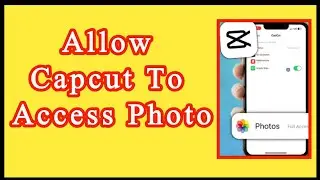 How To Allow Capcut To Access Photo || In Urdu
