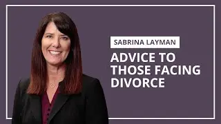 Advice to Those Facing Divorce | Sabrina Layman