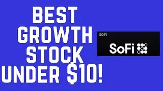 SoFi Stock Prediction  Is SoFi Technologies, Inc  NASDAQ SOFI the Best Growth Stock Under $10 to Buy