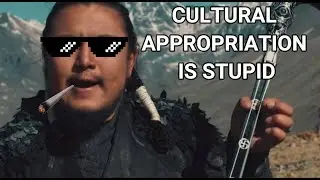 Cultural Appropriation is stupid (Ft.Mongolia)