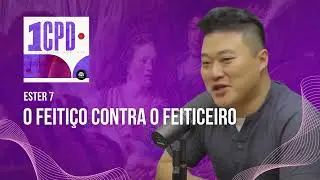 1CPD #185 - Ester 7: O feito&ccedil;o contra o feiticeiro