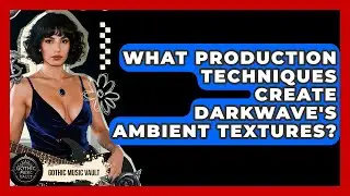 What Production Techniques Create Darkwave's Ambient Textures? - Goth Music Vault
