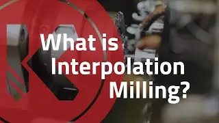 Что такое интерполяционное фрезерование? Узнайте у Kremin Inc.