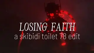 Losing Faith - Nevertel (Fanmade lyric video) [Theme: Skibidi Toilet 78 By Dafuqboom]