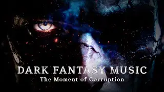 [어두운 판타지 음악] 타락의 순간 The Moment of Corruption | Dark Fantasy Music