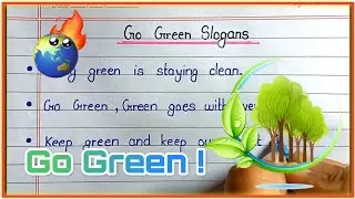 Go Green Slogans | Slogans to save environment | Go Green !