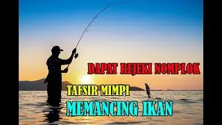 ARTI MIMPI MEMANCING IKAN | MIMPI MANCING IKAN DI LAUT