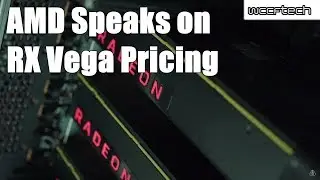 AMD Finally Speaks Out About RX Vega Pricing