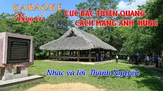 KARAOKE - CÓ LỜI  - CỰC BẮC TUYÊN QUANG CÁCH MẠNG ANH HÙNG