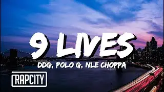 DDG - 9 Lives (Lyrics) ft. Polo G, NLE Choppa