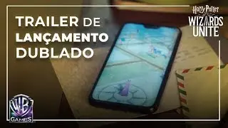 Harry Potter: Wizards Unite | Trailer de Lan&ccedil;amento Oficial (Dublado PT-BR)