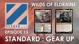 Standard: Gear Up - zephyrMTG Episode 13