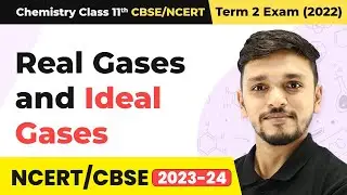 Class 11 Chemistry Chapter 5 | Real Gases and Ideal Gases - States of Matter | Chemistry CBSE/NCERT