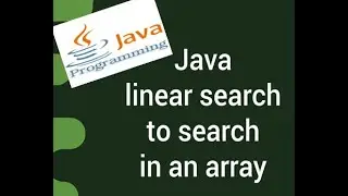 Linear Search(Sequential search) In Java With Example.(Java Arrays)