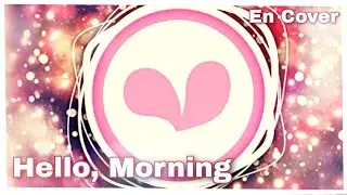 【English Cover】 Hello, Morning - Kizuna Ai (Prod. Nor)