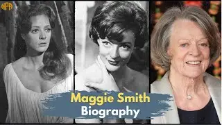 Maggie Smith Biography: Secrets behind classic roles