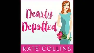 Dearly Depotted by Kate Collins | Full Audiobook