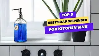 ✅ 5 Best Soap Dispenser For Kitchen Sink | Best Kitchen Soap Dispenser In Sink of 2025 | TechStal