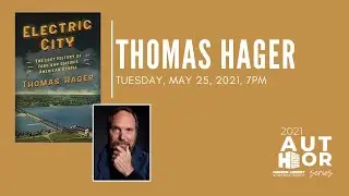 Author Series | Thomas Hager | Electric City: The Lost History of Ford and Edison&rsquo;s American Utopia