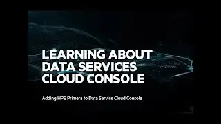 Learning about Data Services Cloud Console – Adding HPE Primera to Data Services Cloud Console