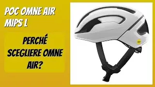 RECENSIONE (2025) : POC Omne Air MIPS L. DETTAGLI